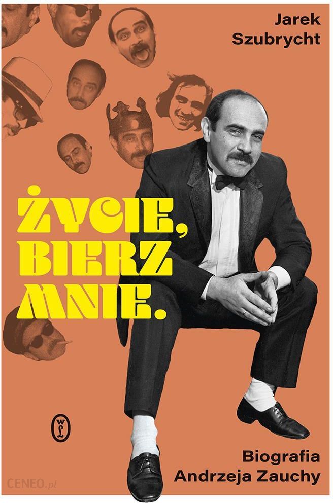 i-zycie-bierz-mnie-biografia-andrzeja-zauchy